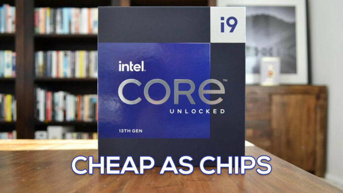 Intel Core i9-13900KF with "Cheap as Chips" written below it.